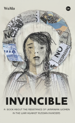 Invincible. А book about the resistance of Ukrainian women in the war against Russian invaders (Англ) Yakaboo Publishing (9786178107932) (516029)