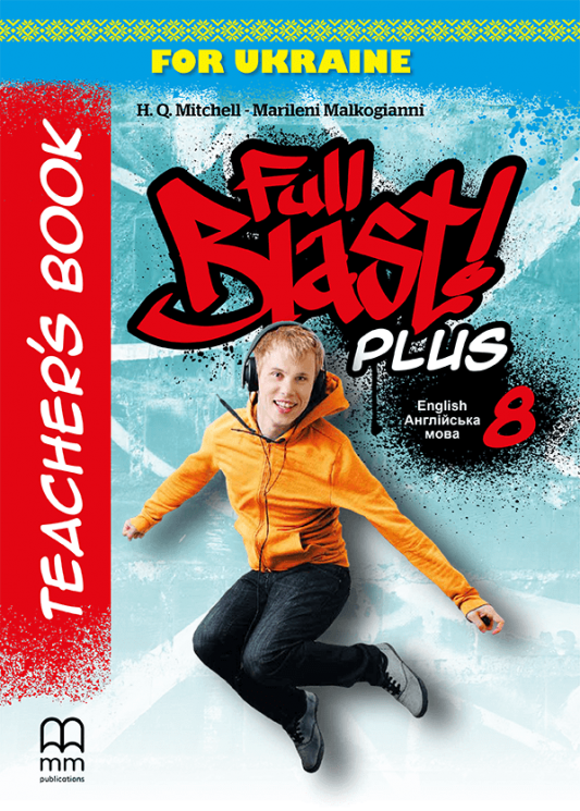 НУШ Англійська мова 8 клас. Full Blast Plus for Ukraine. Підручник. Teacher's Book – Гарольд Квінтон Мітчелл (Англ) Лінгвіст (9786180576740) (556264)
